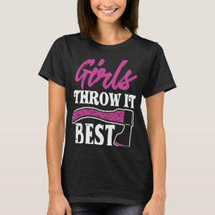 Funny Axe Throwing   Axe Thrower Girls Throw It Be T-Shirt