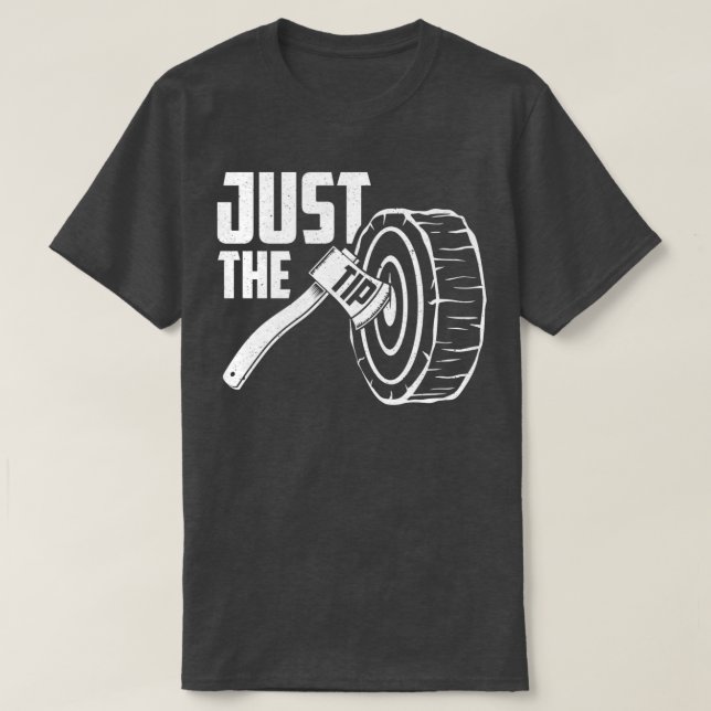 Funny Axe Throwing Just The Tip design T-Shirt (Design Front)