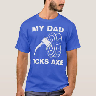 Funny Axe Throwing My Dad Kicks Axe product Classi T-Shirt