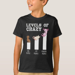 Funny Axolotl Levels of Crazy Animals Lover Gift T-Shirt