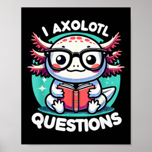 Funny Axolotl Questions Cute Axolotl Poster