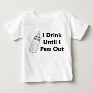 Funny Baby Bottle I Drink Until I Pass Out T-Shirt