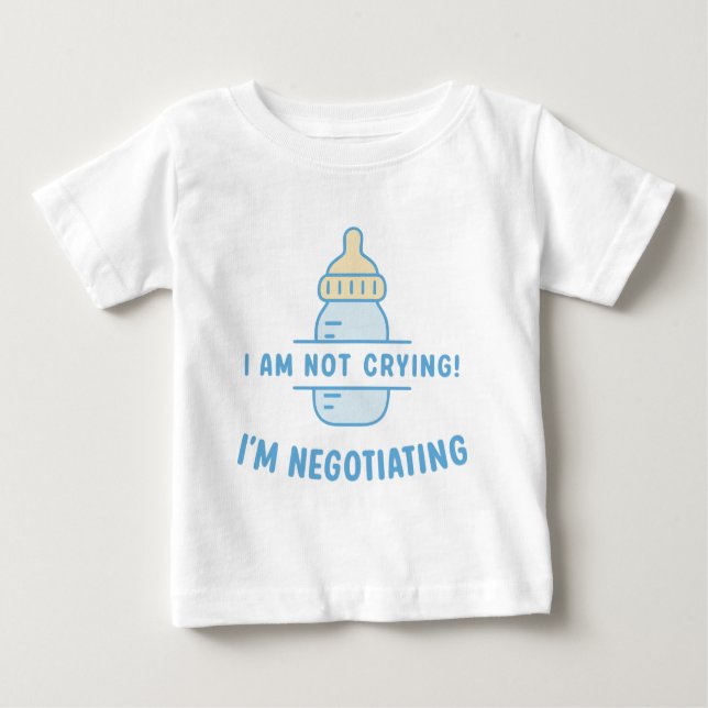 Funny Baby Bottle Quote - I Am Not Crying  Baby T-Shirt (Front)