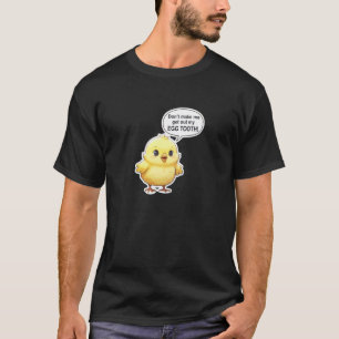 Funny baby chick egg tooth farm joke dad humour to T-Shirt
