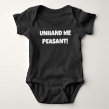 Funny Baby clothing UNHAND ME PEASANT!