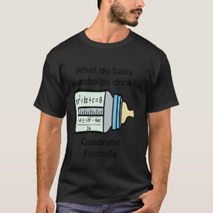 Funny Baby Parabolas Drink Quadratic Formula Math T-Shirt