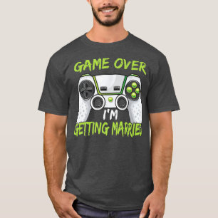 Funny Bachelor Party Game Over Im Getting Married  T-Shirt