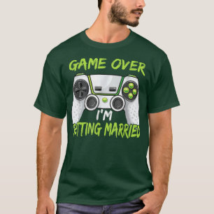 Funny Bachelor Party Game Over Im Getting Married T-Shirt
