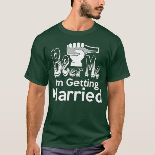 Funny Bachelor Party Groom Gift Beer Me I'm Gettin T-Shirt