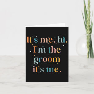 Funny Bachelor Party Its Me Hi Im The Groom Gettin Card