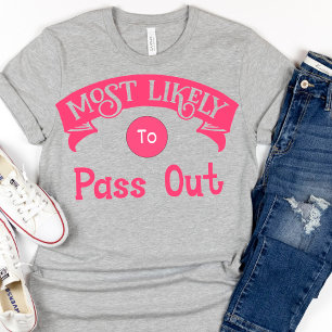 Funny  Bachelorette  Most Likely to Pass Out  T-Shirt
