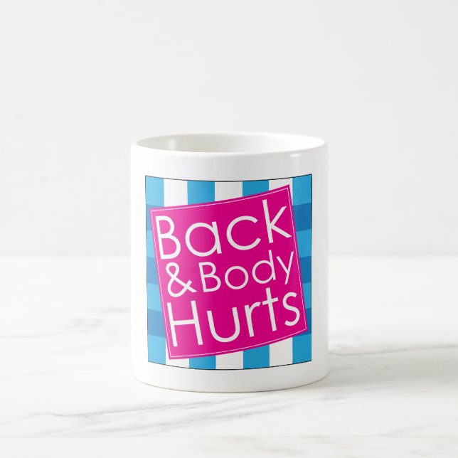 Funny Back And Body Hurts Coffee Mug (Center)
