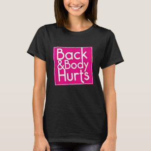 Funny Back Body Hurts Quote Exercise Workout Gym M T-Shirt