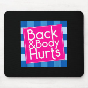 Funny Back Body Hurts Quote Exercise Workout Gym  Mouse Pad
