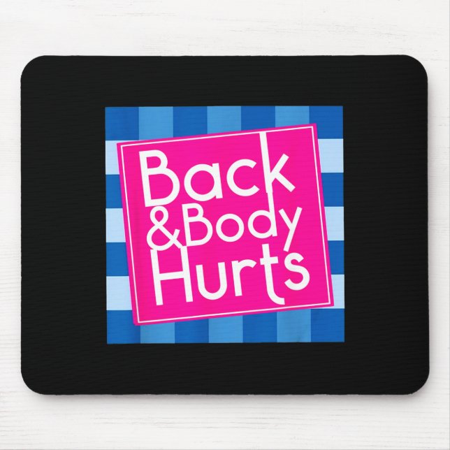 Funny Back Body Hurts Quote Exercise Workout Gym  Mouse Pad (Front)