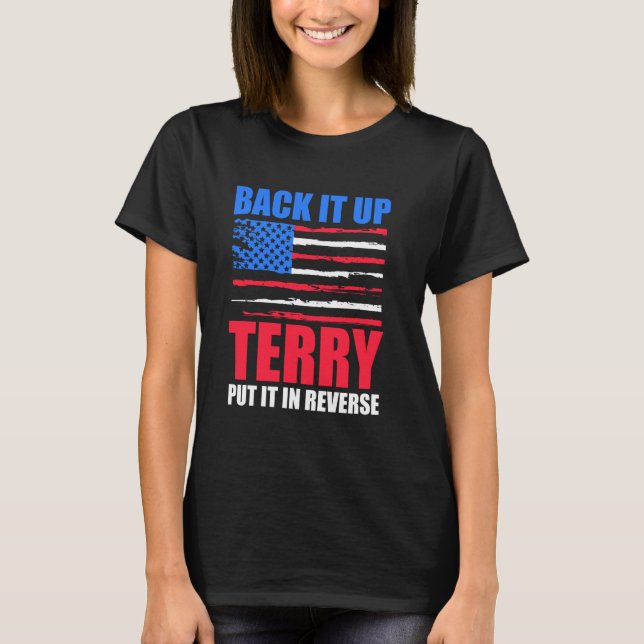 Funny Back It Up Terry Put It In Reverse, 4th Of J T-Shirt (Front)