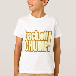 Funny Back Off Chump T-shirts Gifts
