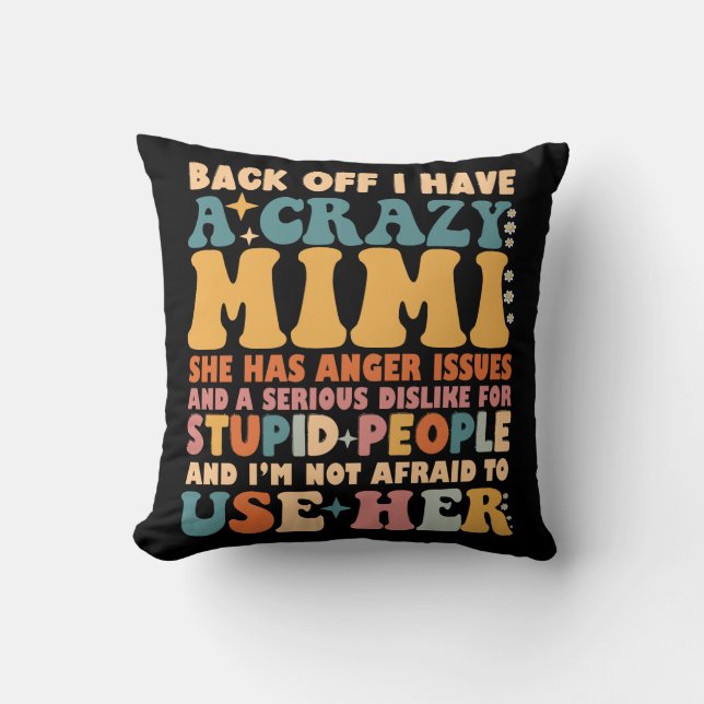 Funny Back Off I Have A Crazy Mimi Cushion (Front)