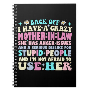 Funny Back Off I Have A Crazy Mother In Law Notebook
