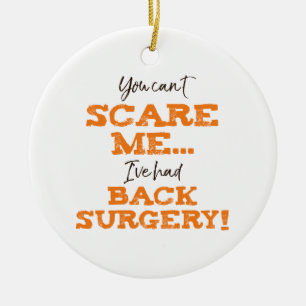 Funny Back Surgery Recovery ‘Scare’ Ceramic Ornament