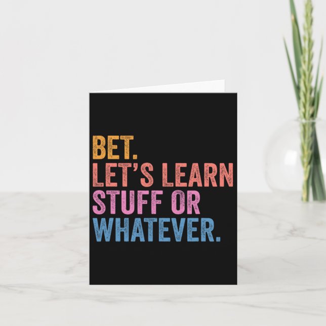 Funny Back To School Bet. Let’s Learn Stuff Or Wha Card (Front)