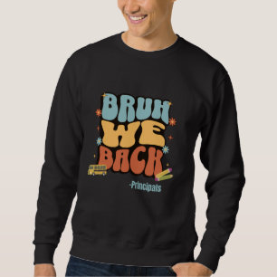 Funny Back to School Bruh We Back Principals Eleme Sweatshirt