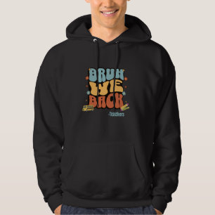 Funny Back to School Bruh We Back Teachers Design Hoodie