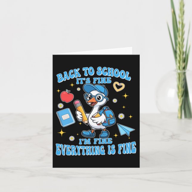 Funny Back To School Goose Fine Fine Everything Is Card (Front)