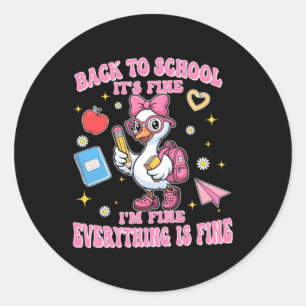 Funny Back To School Goose Fine Fine Everything Is Classic Round Sticker