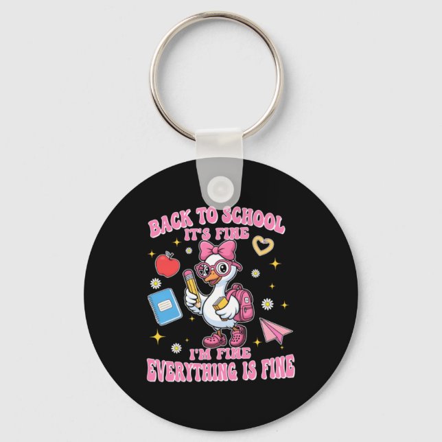 Funny Back To School Goose Fine Fine Everything Is Key Ring (Front)