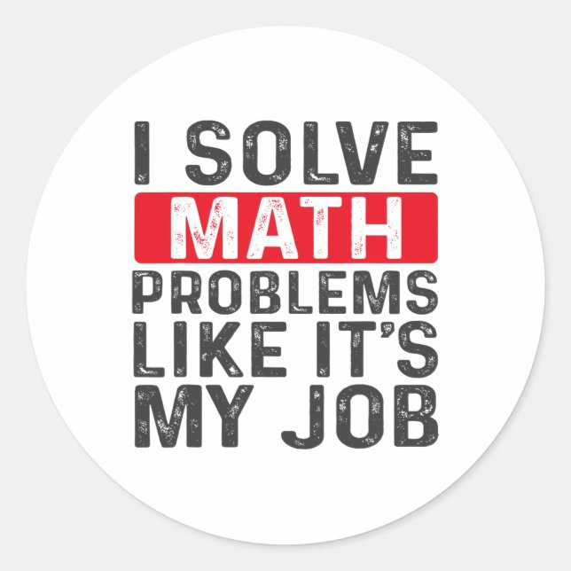 Funny Back To School I Solve Math Problems Like It Classic Round Sticker (Front)