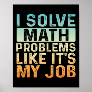 Funny Back To School I Solve Math Problems Like It Poster