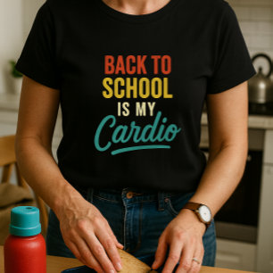 Funny Back to School Is My Cardio Parent  T-Shirt