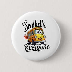 Funny Back To School Seatbelts Everyone Bus Driver 6 Cm Round Badge