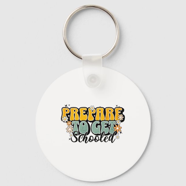 Funny Back To School Teachers Prepare To Get Schoo Key Ring (Front)