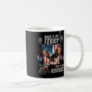 Funny, Back Up Terry Put It In Reverse Firework 4t Coffee Mug