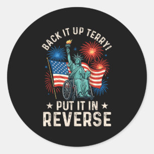 Funny Back Up Terry Put It In Reverse Firework 4th Classic Round Sticker