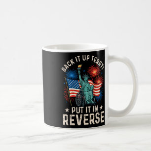 Funny Back Up Terry Put It In Reverse Firework 4th Coffee Mug