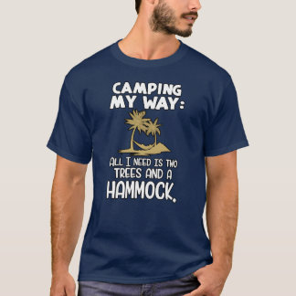 Funny Backpackers Gift for Hammock Lovers Camping  T-Shirt