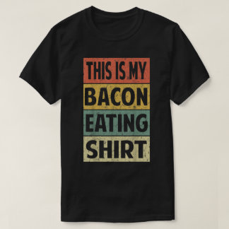 Funny Bacon Eating Shirt Pig Lover This is My Baco