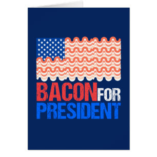 Funny Bacon for President