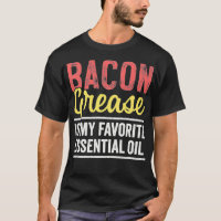 Funny Bacon Grease Pork Fat Quote for Foodie and K