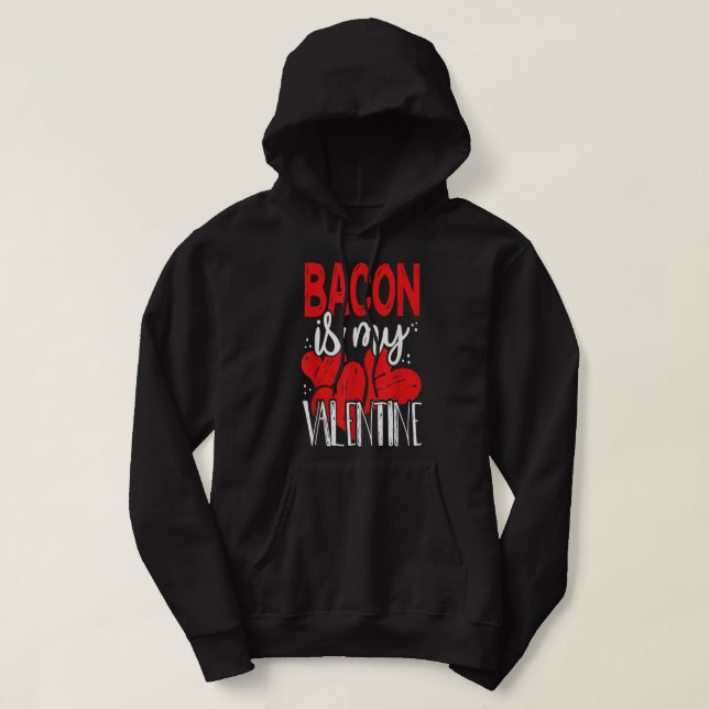 Funny Bacon Is My Valentine Singles Anti V-Day Gif Hoodie (Design Front)