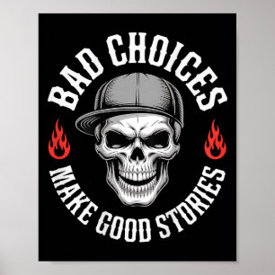 Funny Bad Choices Make Good Funny Skull (on Back) Poster