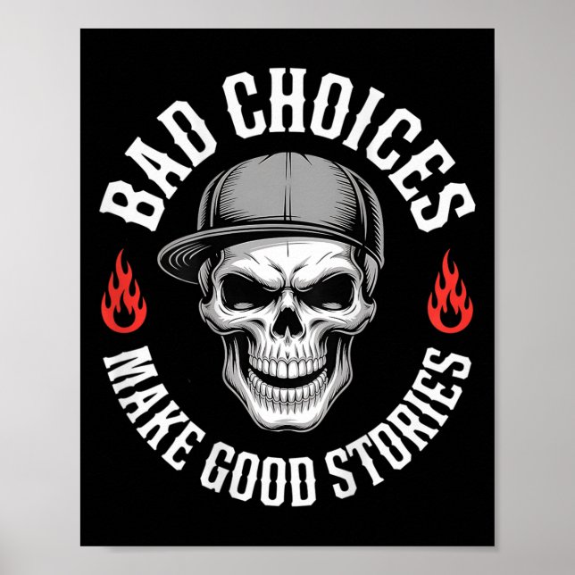 Funny Bad Choices Make Good Funny Skull (on Back)  Poster (Front)