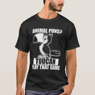 Funny Bad Dad Joke Animal Pun Toucan Play That Gam T-Shirt