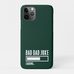 Funny Bad Dad Joke Loading iPhone 11 Pro Case