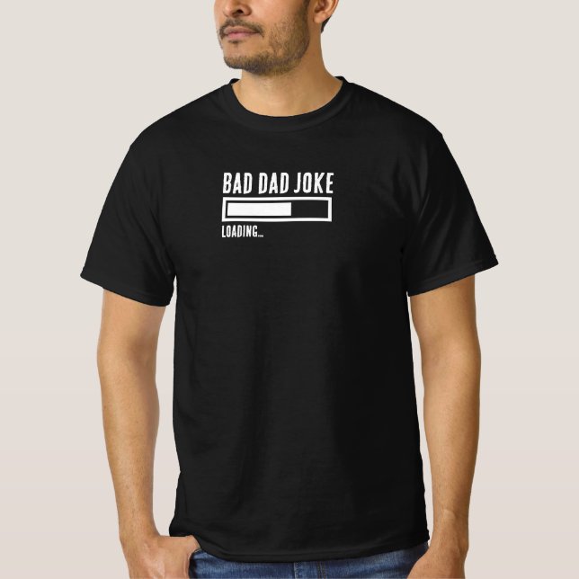 Funny Bad Dad Joke Loading T-Shirt (Front)
