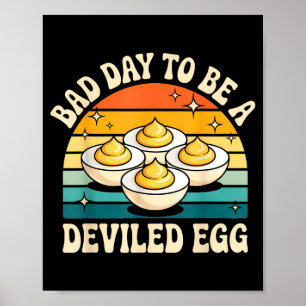 Funny Bad Day To Be A Deviled Egg Meme Poster
