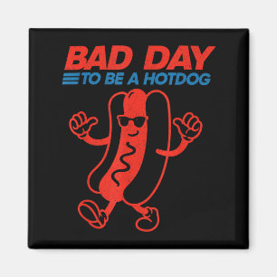 Funny bad day to be a hotdog 4th of july magnet